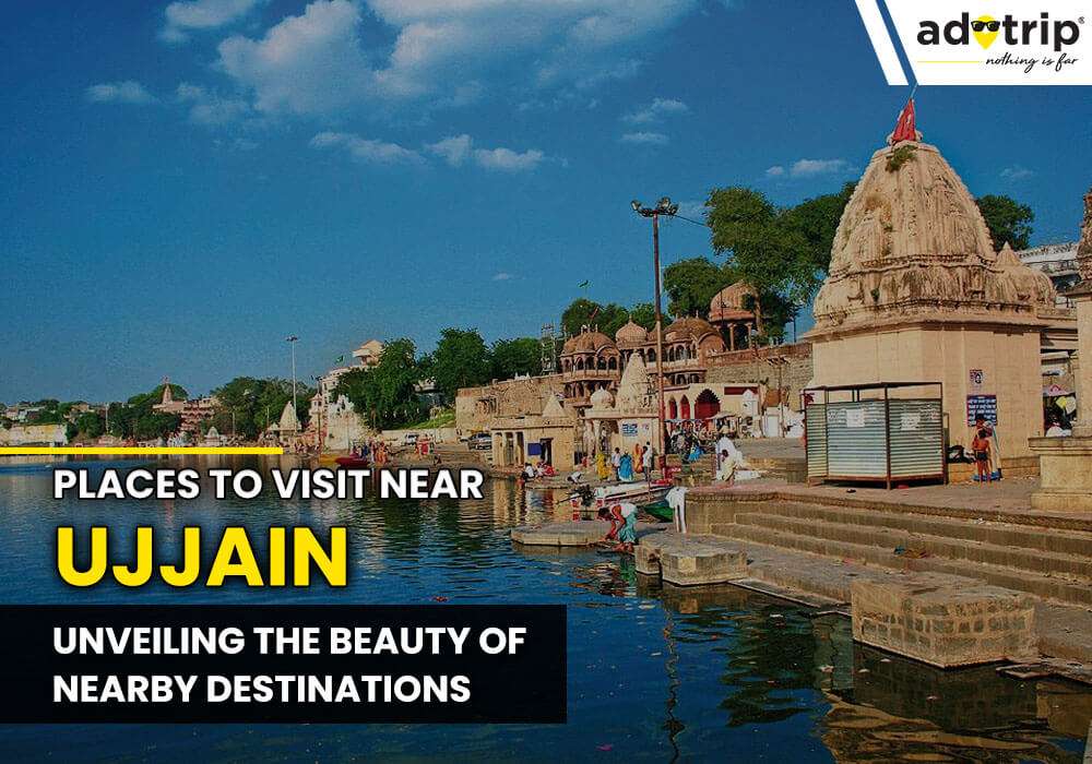 15 Best Tourist Places To Visit Near Ujjain